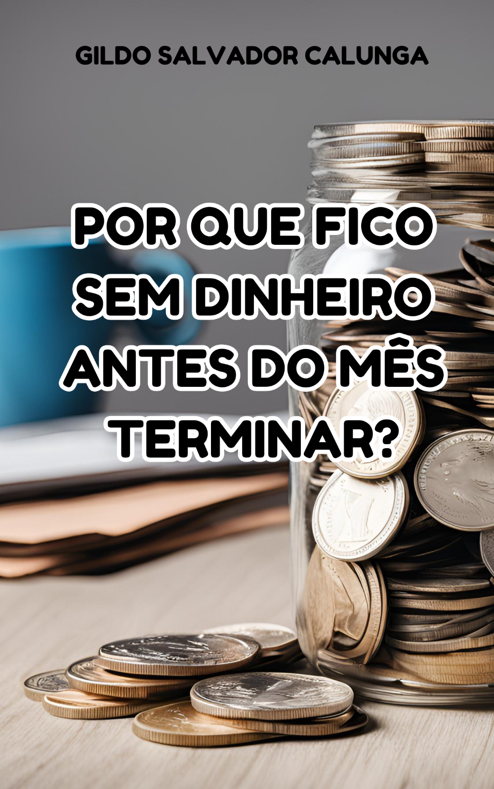 por_que_fico_sem_dinheiro_antes_do_mes_terminar_10058