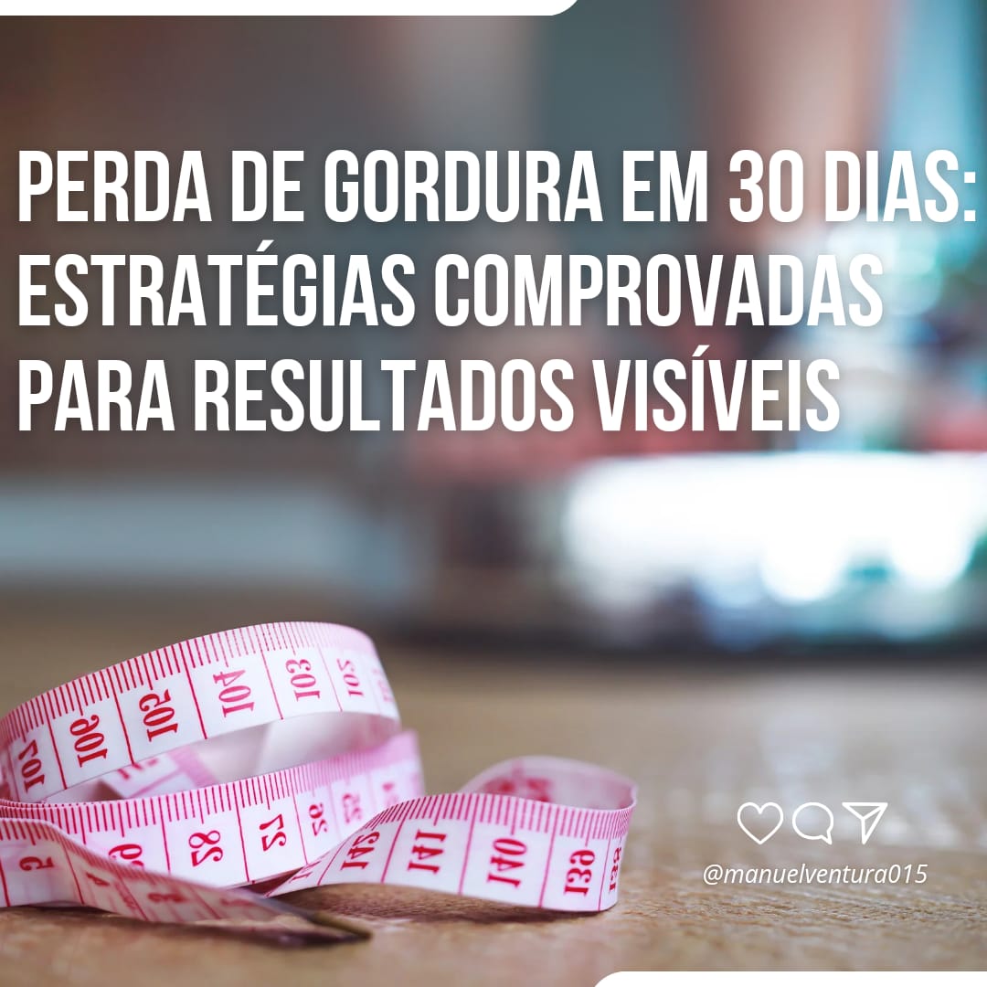 perda_de_gordura_em_30_dias_estrategias_comprovadas_para_resultados_visiveis_11138