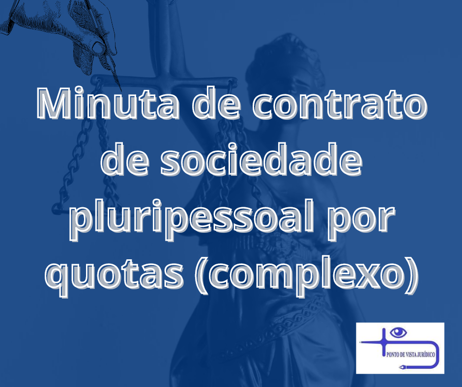 minuta_de_contrato_de_sociedade_pluripessoal_por_quotas_complexo_168