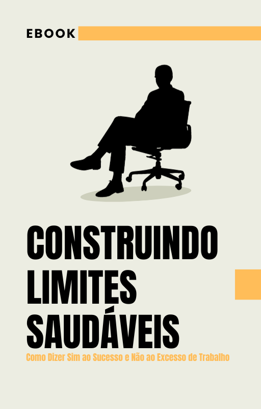 construindo_limites_saudaveis_como_dizer_sim_ao_sucesso_e_nao_ao_excesso_de_trabalho_1822