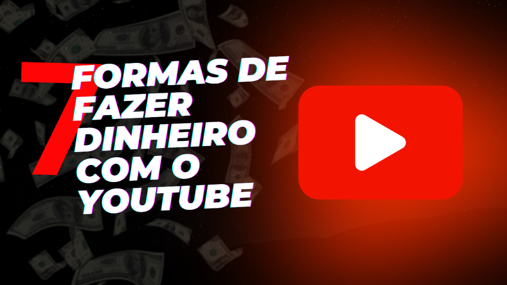 7_formas_de_fazer_dinheiro_com_o_youtube_1837