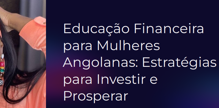 educacao_financeira_para_mulheres_angolanas_estrategias_para_investir_e_prosperar_3557