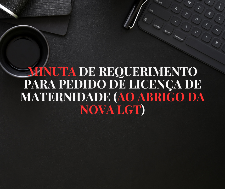 minuta_de_carta_para_pedido_de_licenca_de_maternidade_de_acordo_com_a_nova_lgt_7347