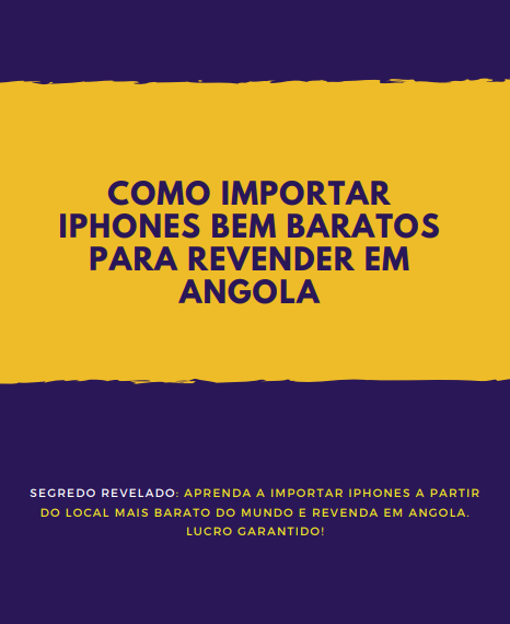 como_importar_iphones_bem_barato_para_revender_em_angola_9311