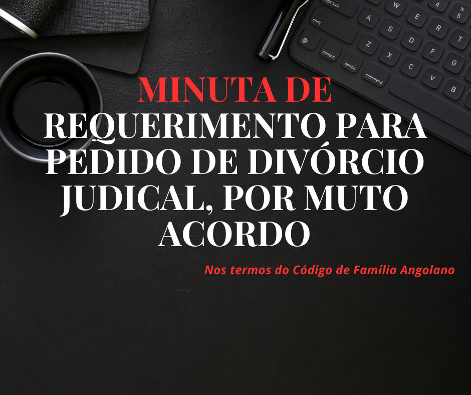 minuta_para_o_divorcio_judicial_por_muto_acordo_nos_termos_do_codigo_de_familia_angolano_9406