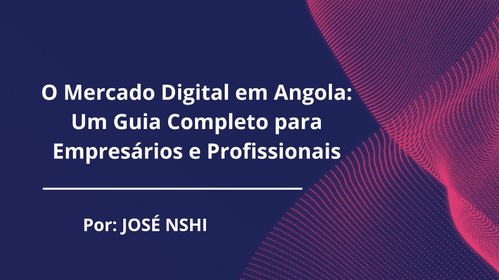 mercado_digital_em_angola_um_guia_completo_para_empresarios_e_profissionais__9772