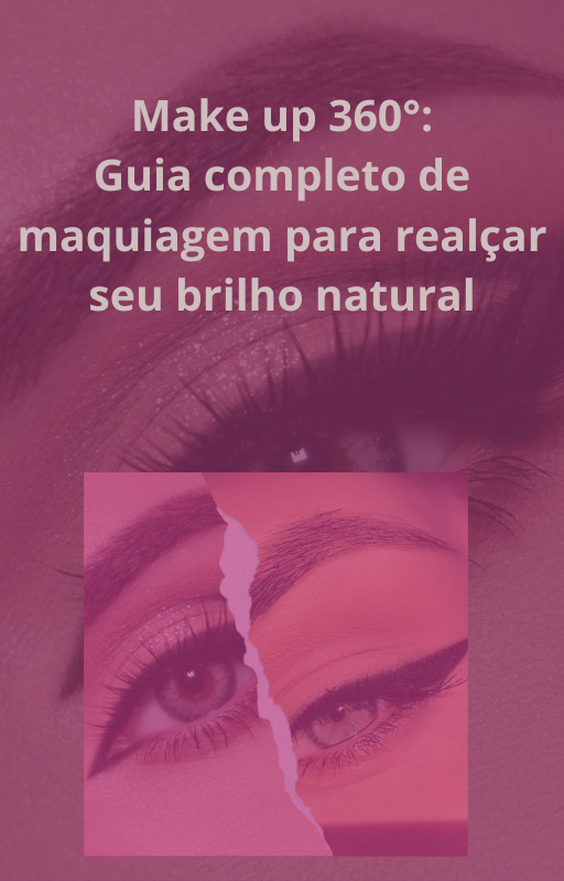 make_up_360_guia_completo_para_realcar_seu_brilho_natural_998